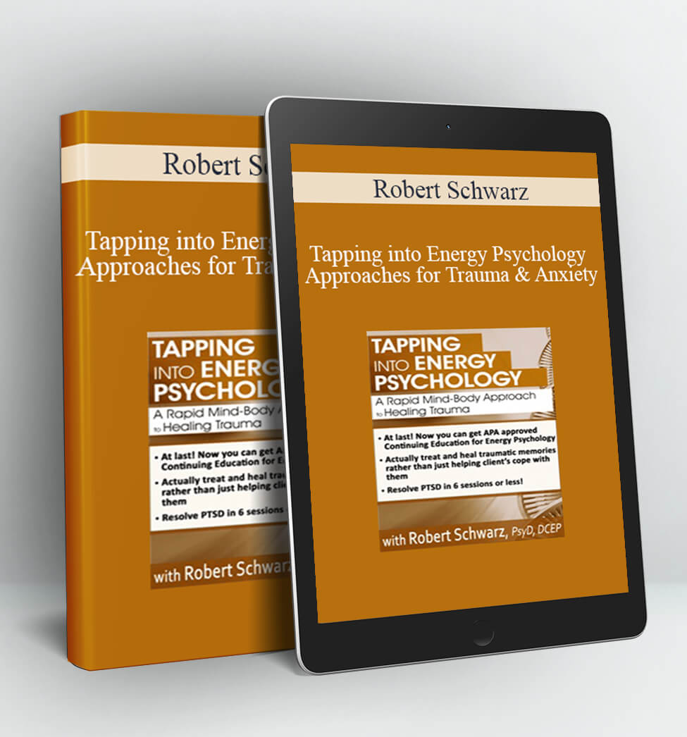 Tapping into Energy Psychology Approaches for Trauma & Anxiety - Robert Schwarz