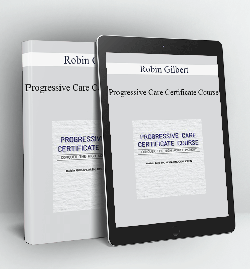 Progressive Care Certificate Course - Robin Gilbert