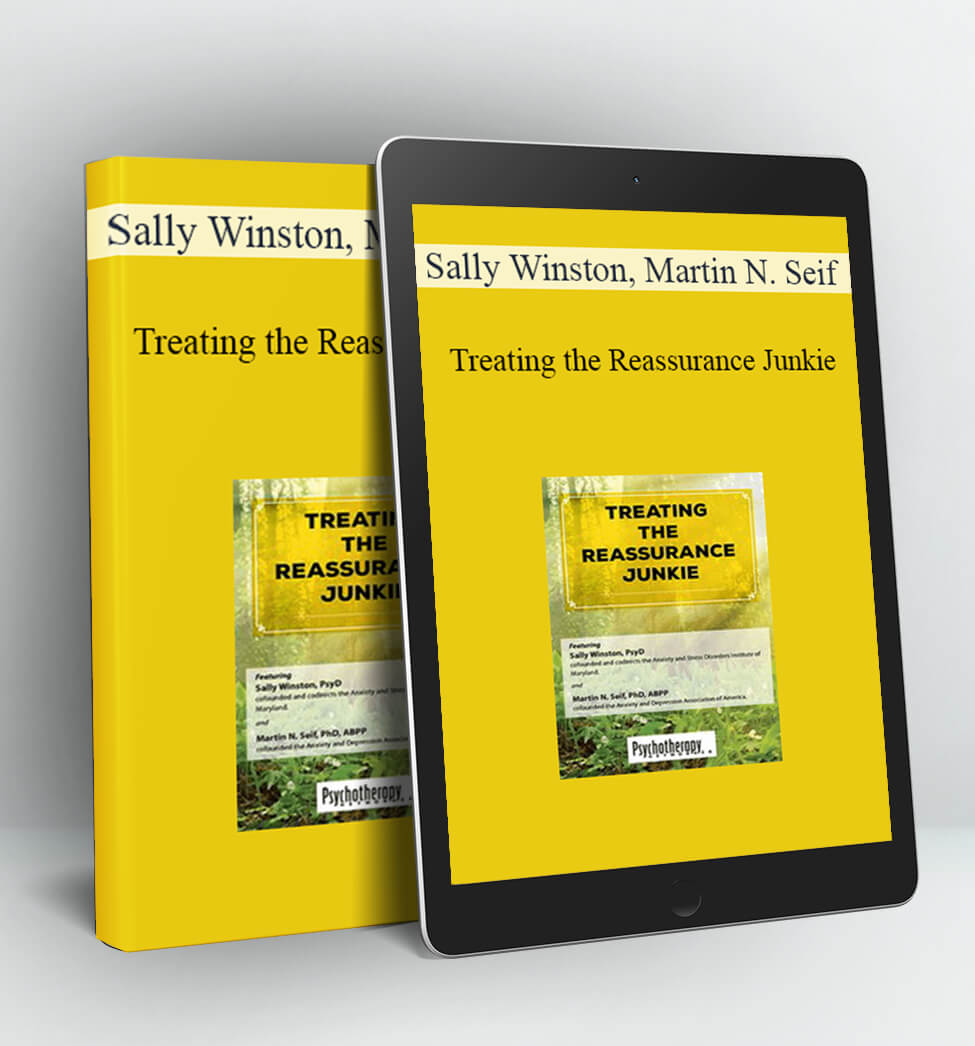 Treating the Reassurance Junkie - Sally Winston