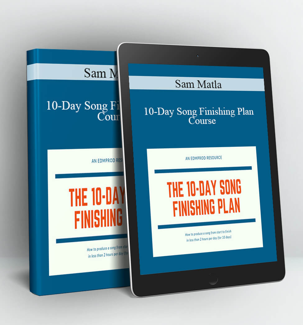 10-Day Song Finishing Plan Course - Sam Matla