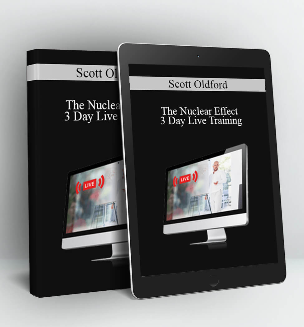 The Nuclear Effect - 3 Day Live Training - Scott Oldford