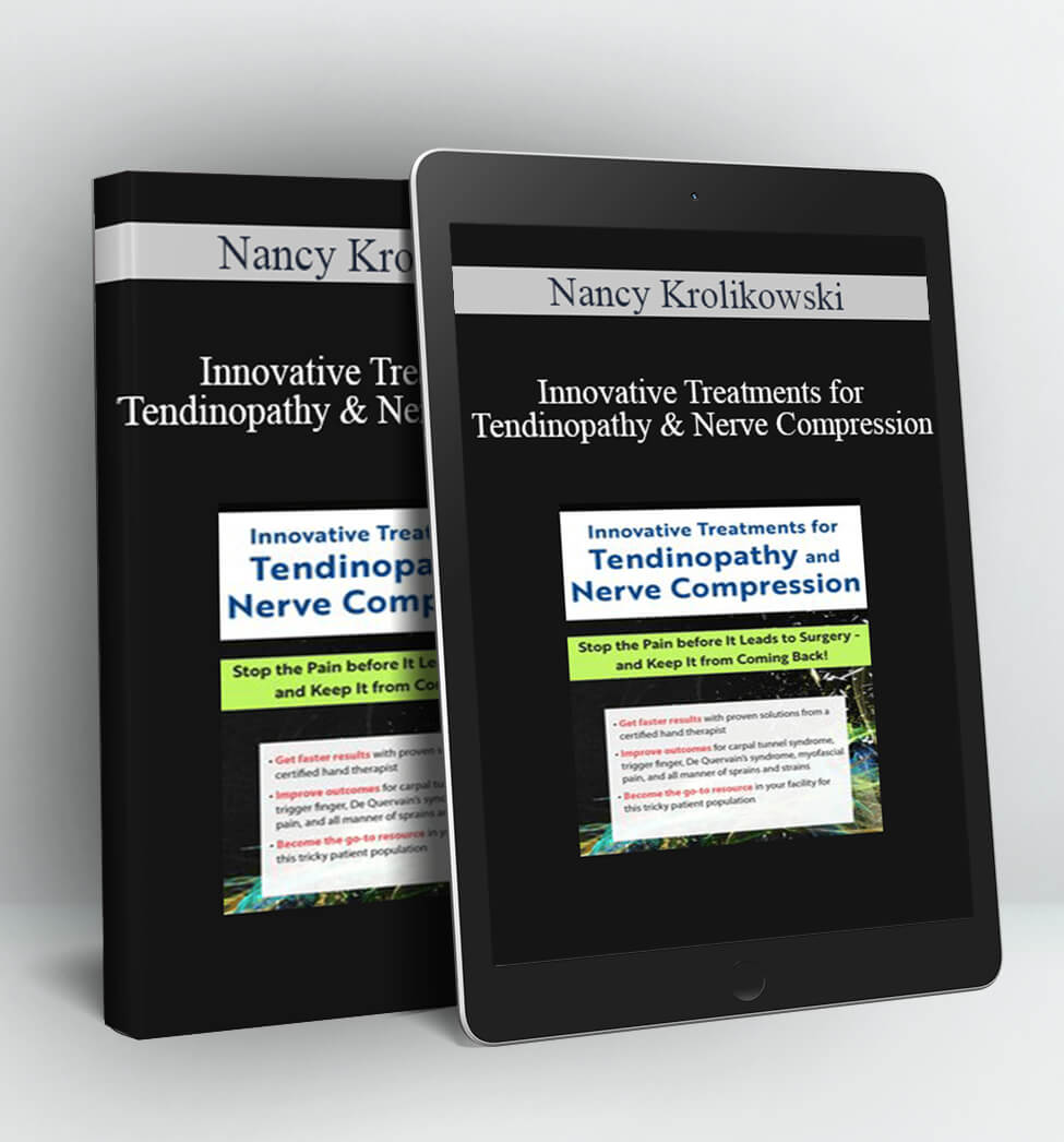 Innovative Treatments for Tendinopathy and Nerve Compression - Nancy Krolikowski