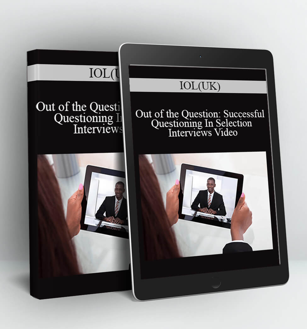 IOL(UK) - Out of the Question: Successful Questioning In Selection Interviews Video