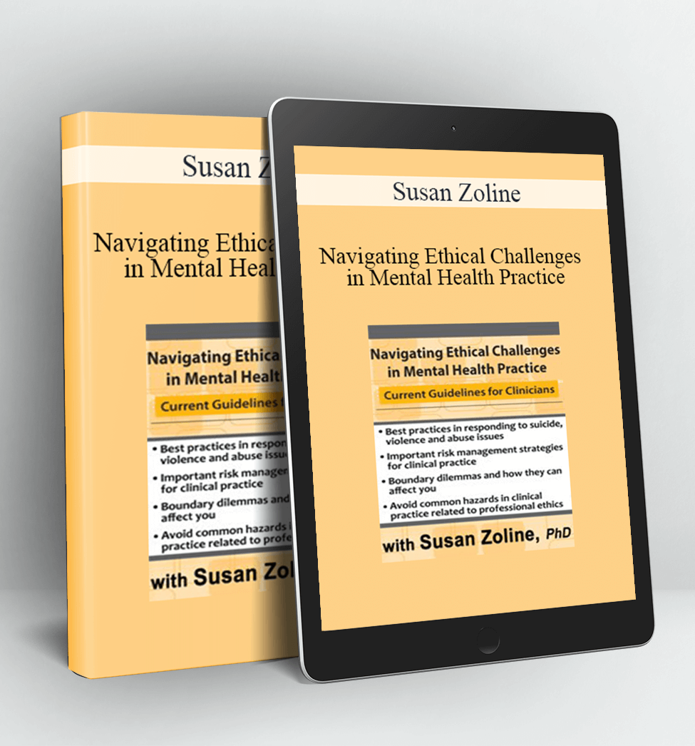 Navigating Ethical Challenges in Mental Health Practice - Susan Zoline