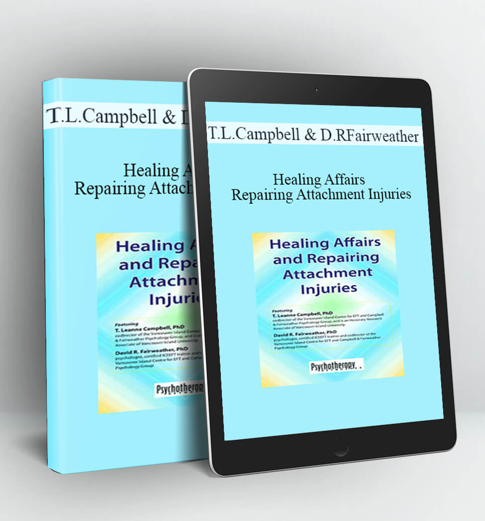 Healing Affairs and Repairing Attachment Injuries - T. Leanne Campbell