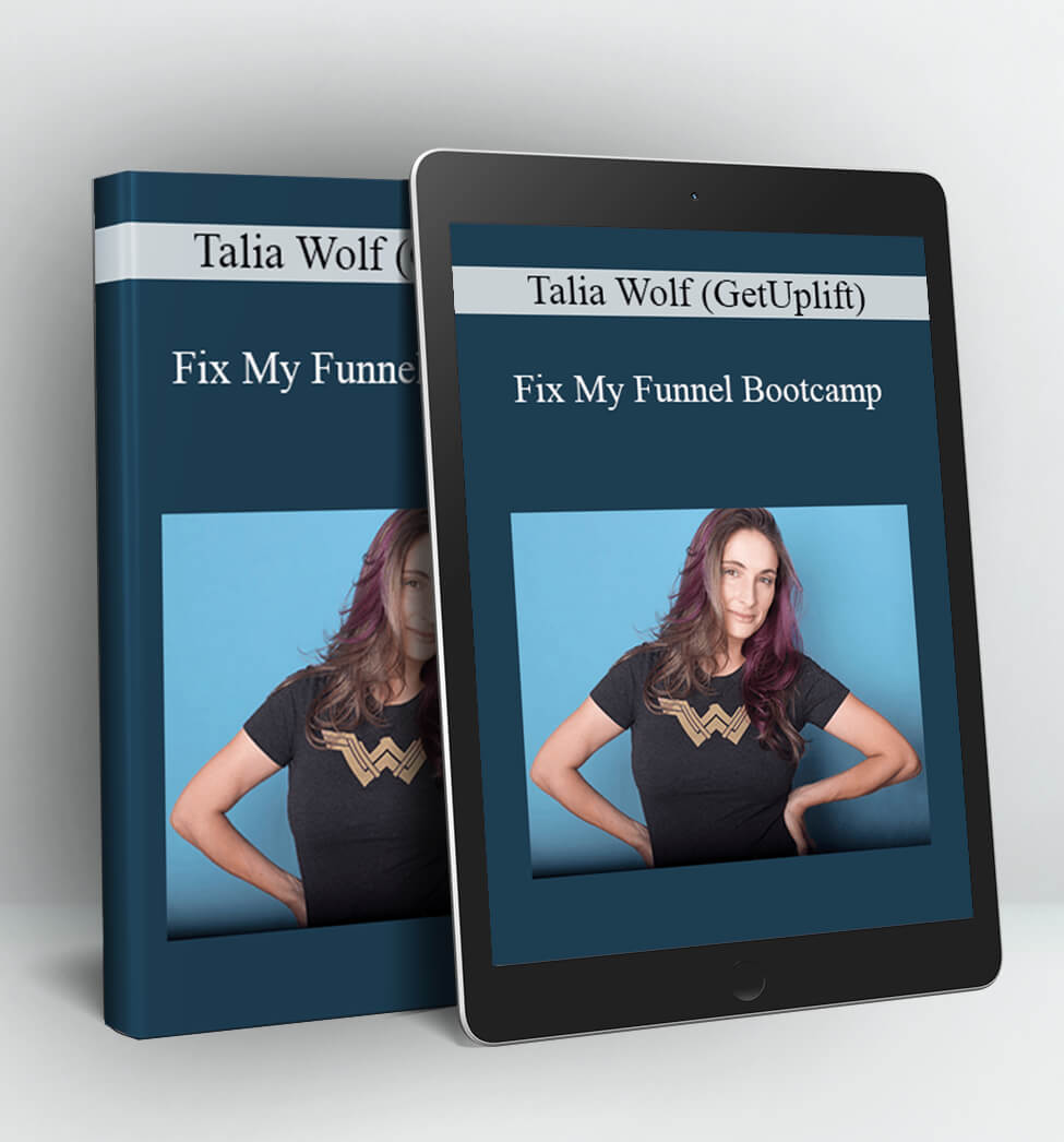 Fix My Funnel Bootcamp - Talia Wolf (GetUplift)