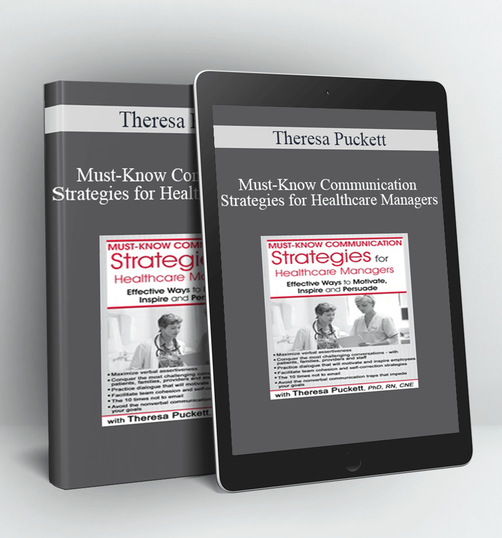 Must-Know Communication Strategies for Healthcare Managers - Theresa Puckett