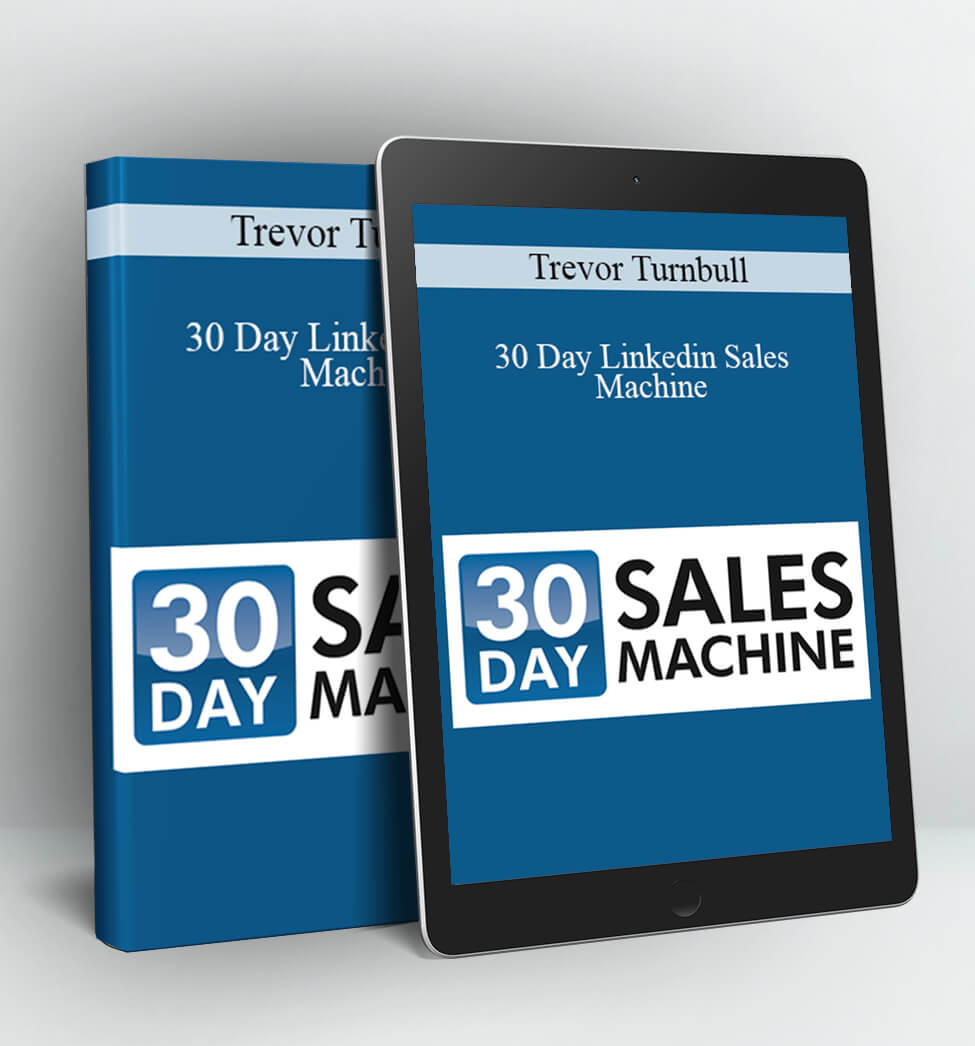 30 Day Linkedin Sales Machine - Trevor Turnbull