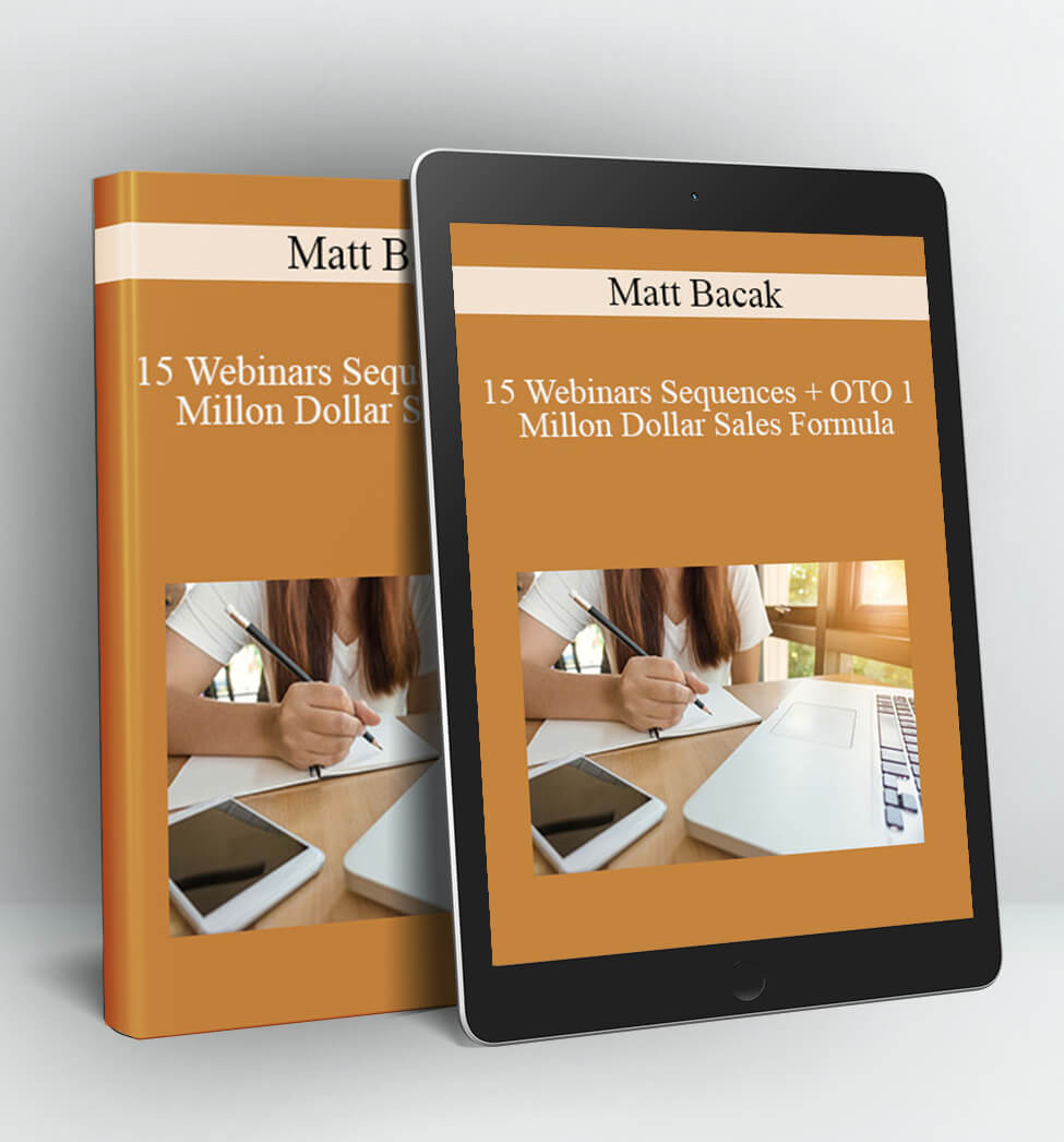 15 Webinars Sequences + OTO 1 Millon Dollar Sales Formula - Matt Bacak