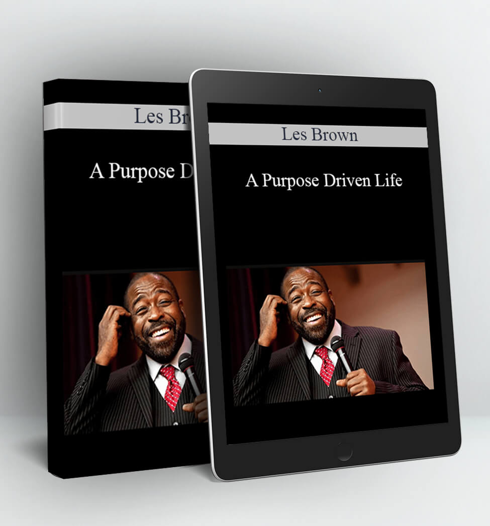 A Purpose Driven Life - Les Brown