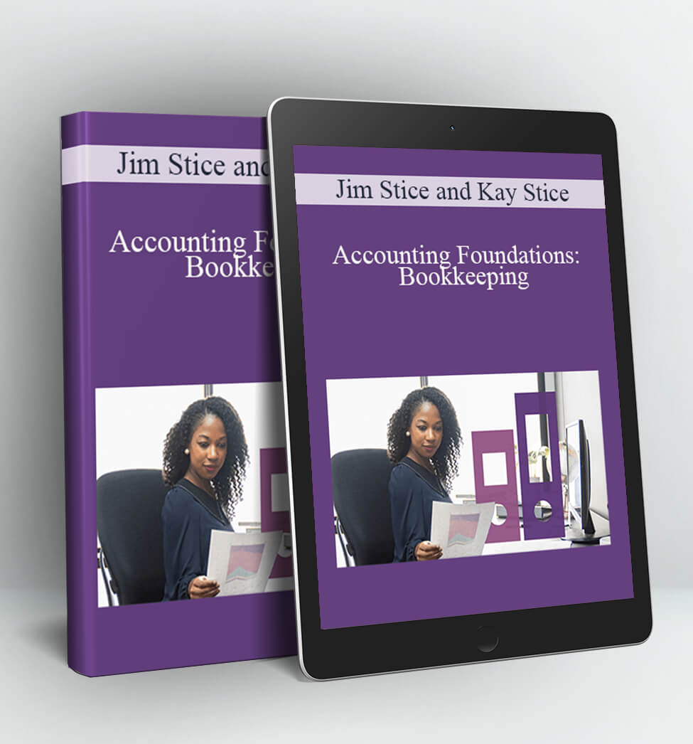 Accounting Foundations: Bookkeeping - Jim Stice and Kay Stice