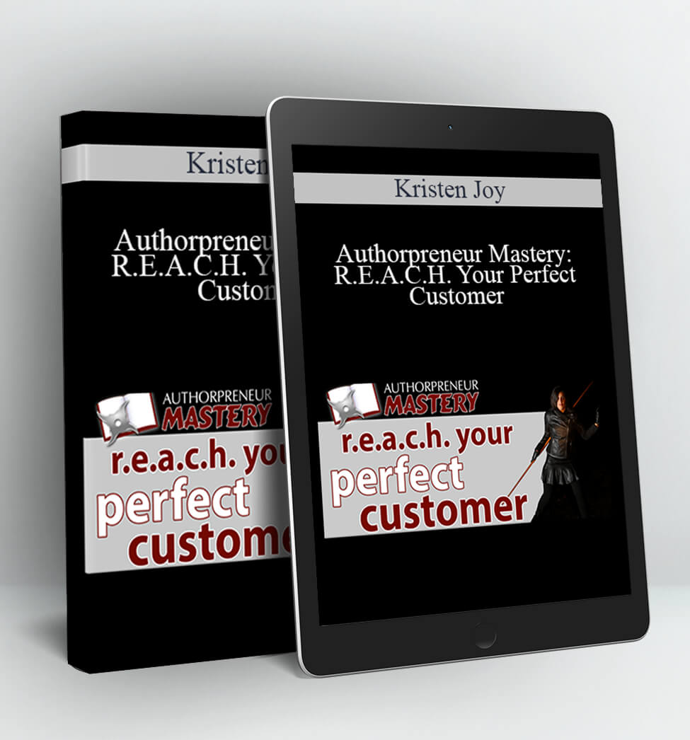 Authorpreneur Mastery: R.E.A.C.H. Your Perfect Customer - Kristen Joy