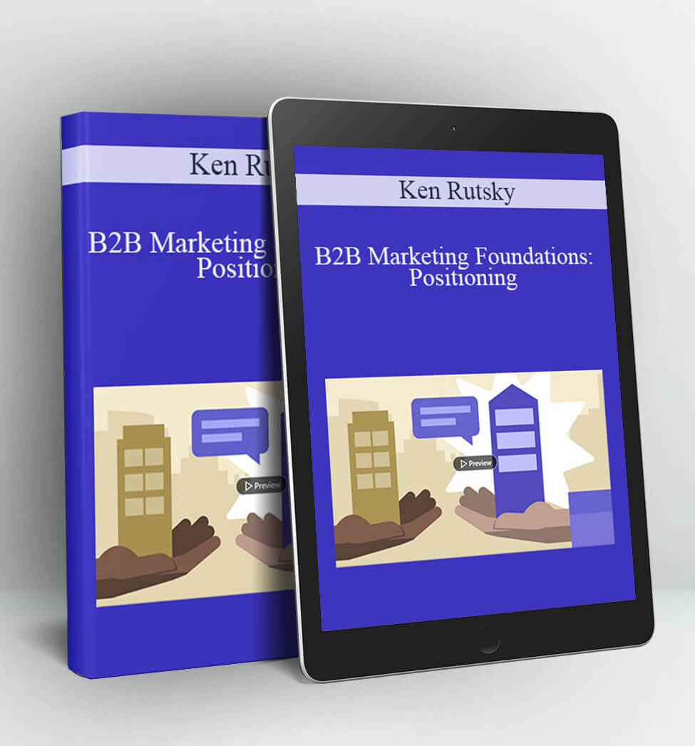 B2B Marketing Foundations: Positioning - Ken Rutsky