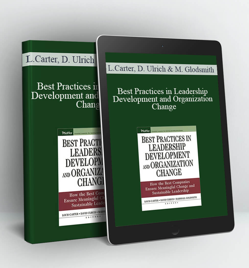 Best Practices in Leadership Development and Organization Change - Louis Carter