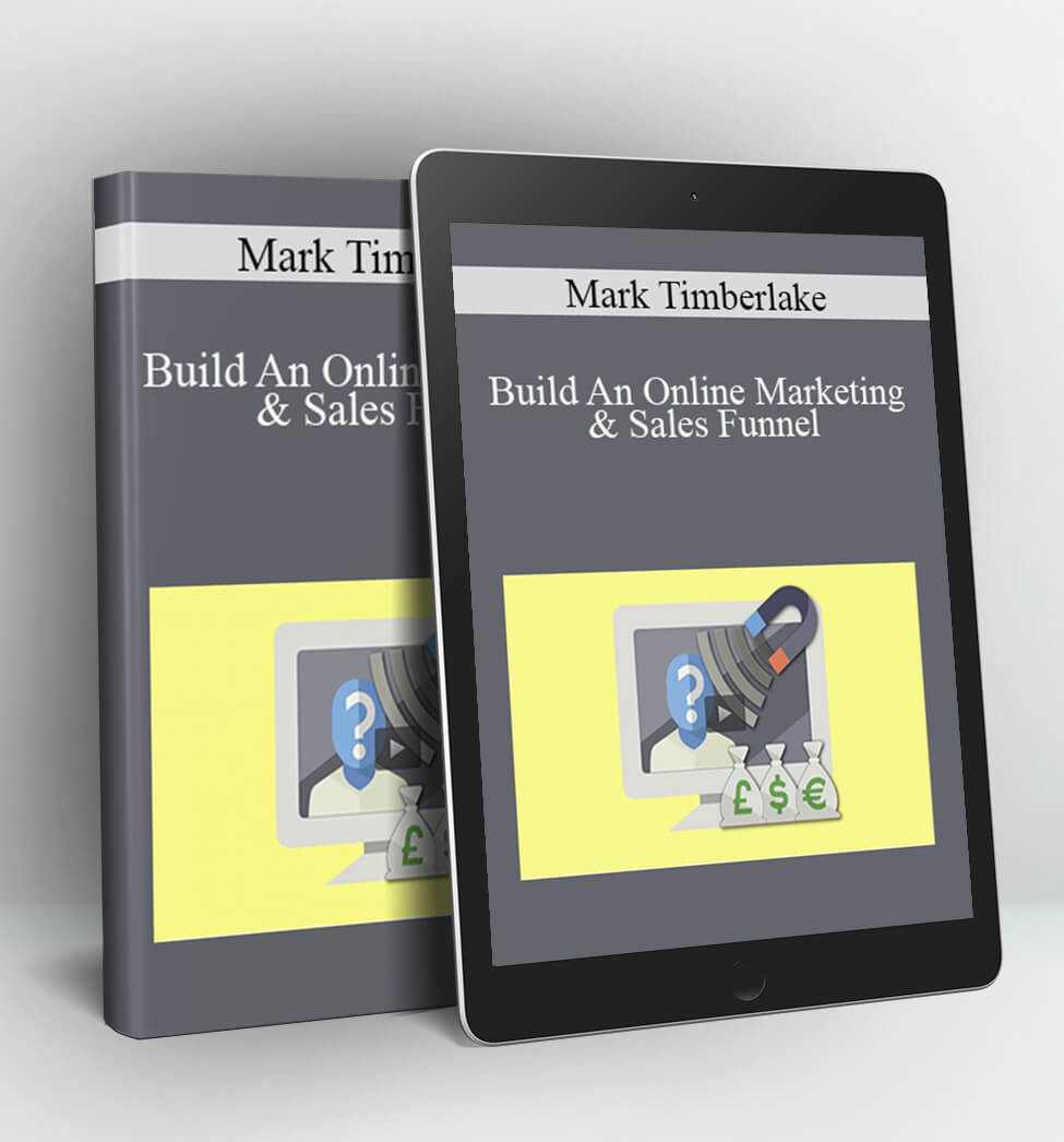 Build An Online Marketing & Sales Funnel - Mark Timberlake