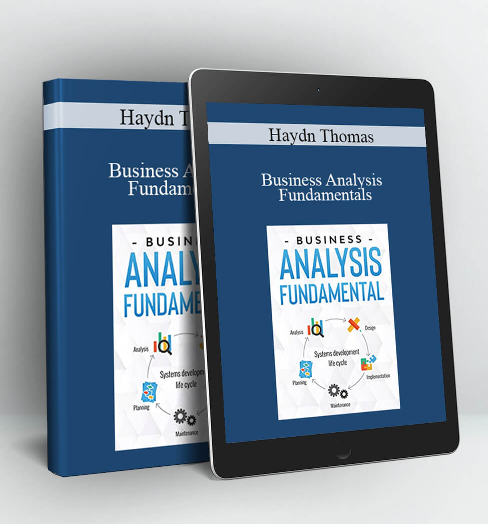 Business Analysis Fundamentals - Haydn Thomas