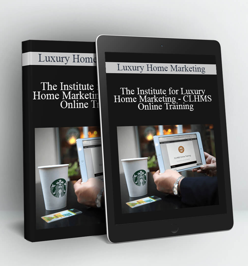 CLHMS Online Training - The Institute for Luxury Home Marketing