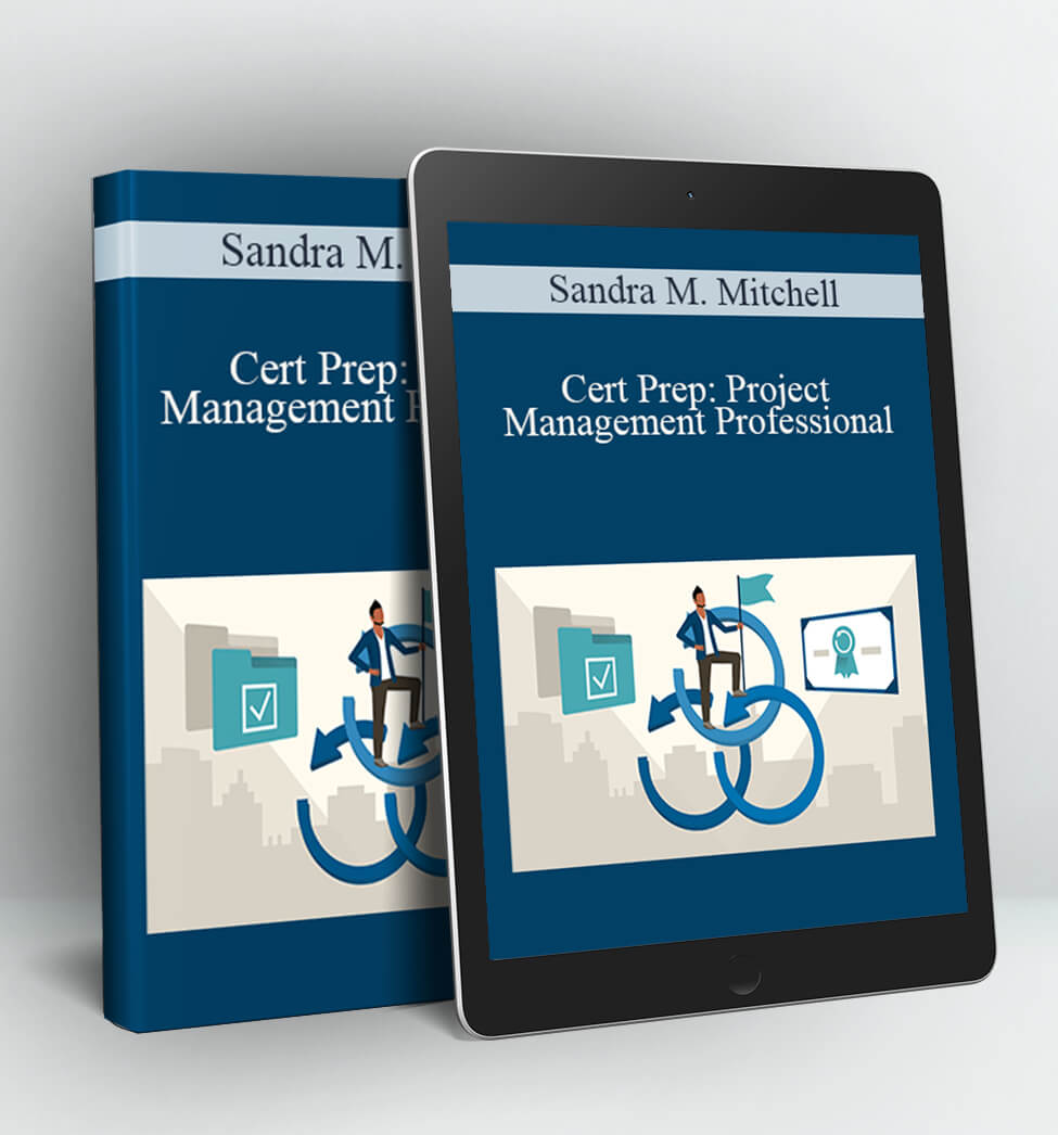 Cert Prep: Project Management Professional - Sandra M. Mitchell