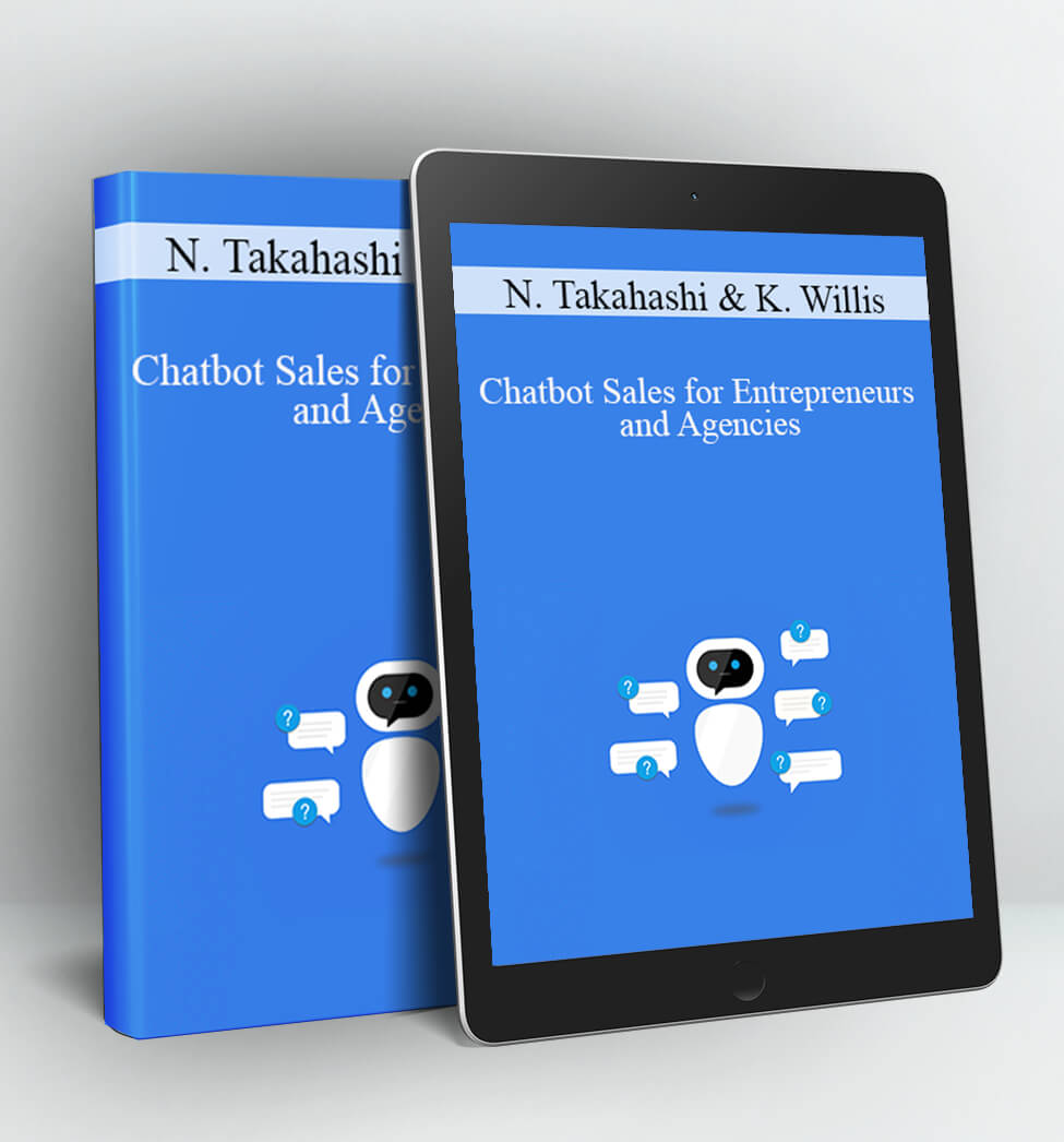 Chatbot Sales for Entrepreneurs and Agencies - Natasha Takahashi & Kyle Willis