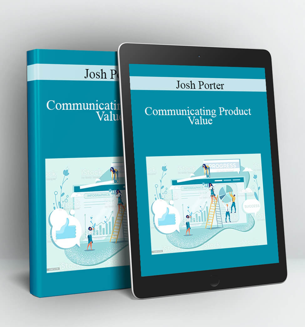 Communicating Product Value - Josh Porter