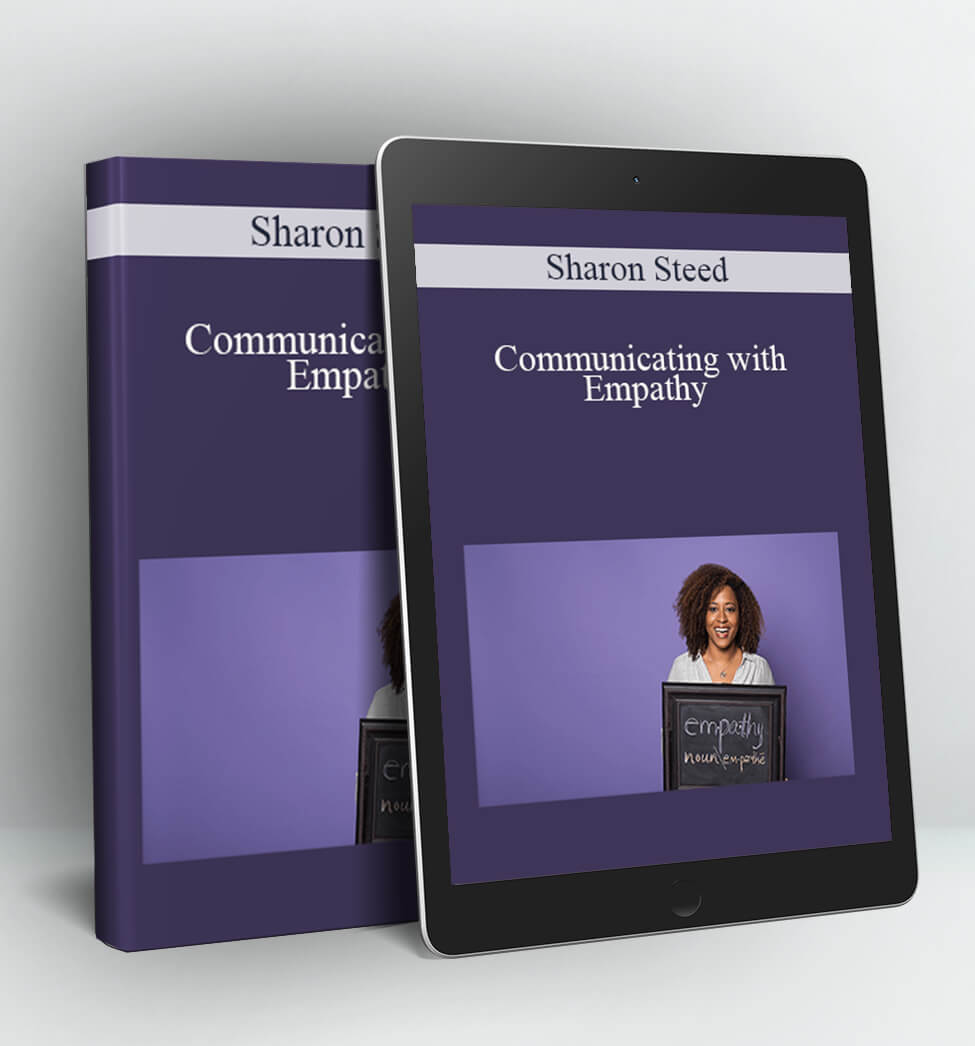 Communicating with Empathy - Sharon Steed