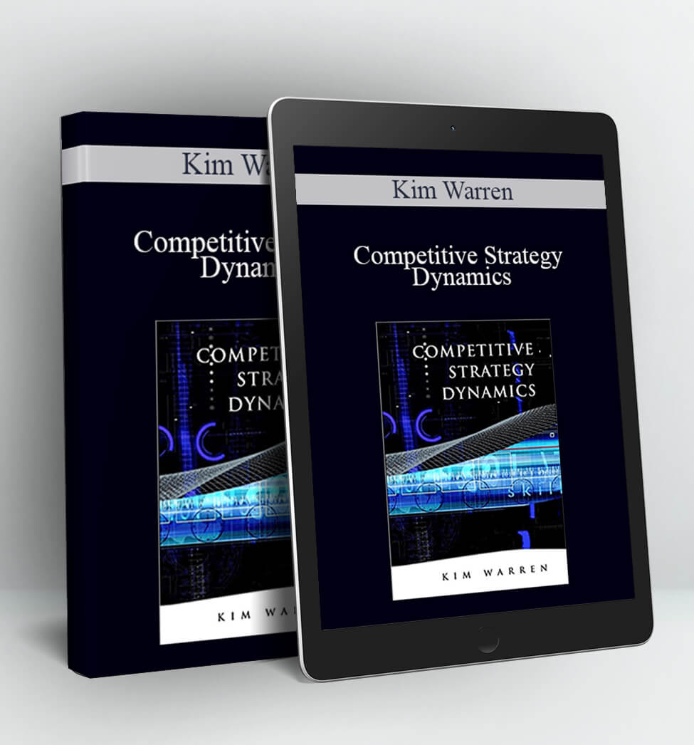 Competitive Strategy Dynamics - Kim Warren