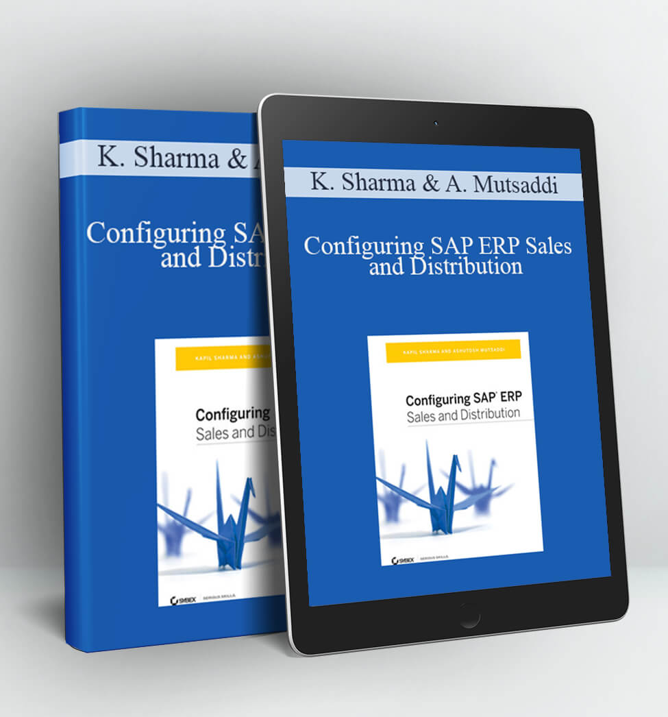 Configuring SAP ERP Sales and Distribution - Kapil Sharma & Ashutosh Mutsaddi