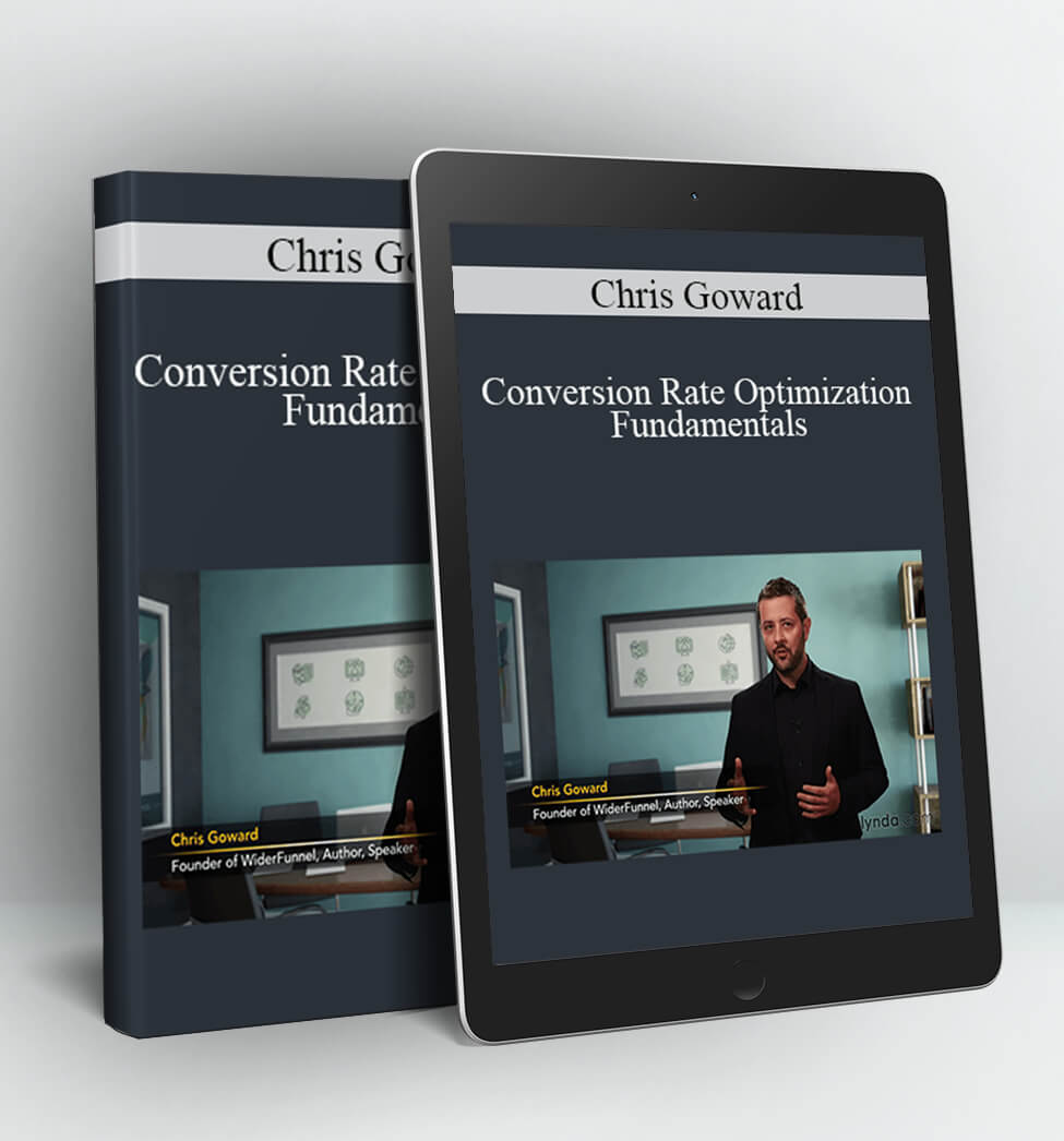 Conversion Rate Optimization Fundamentals - Chris Goward