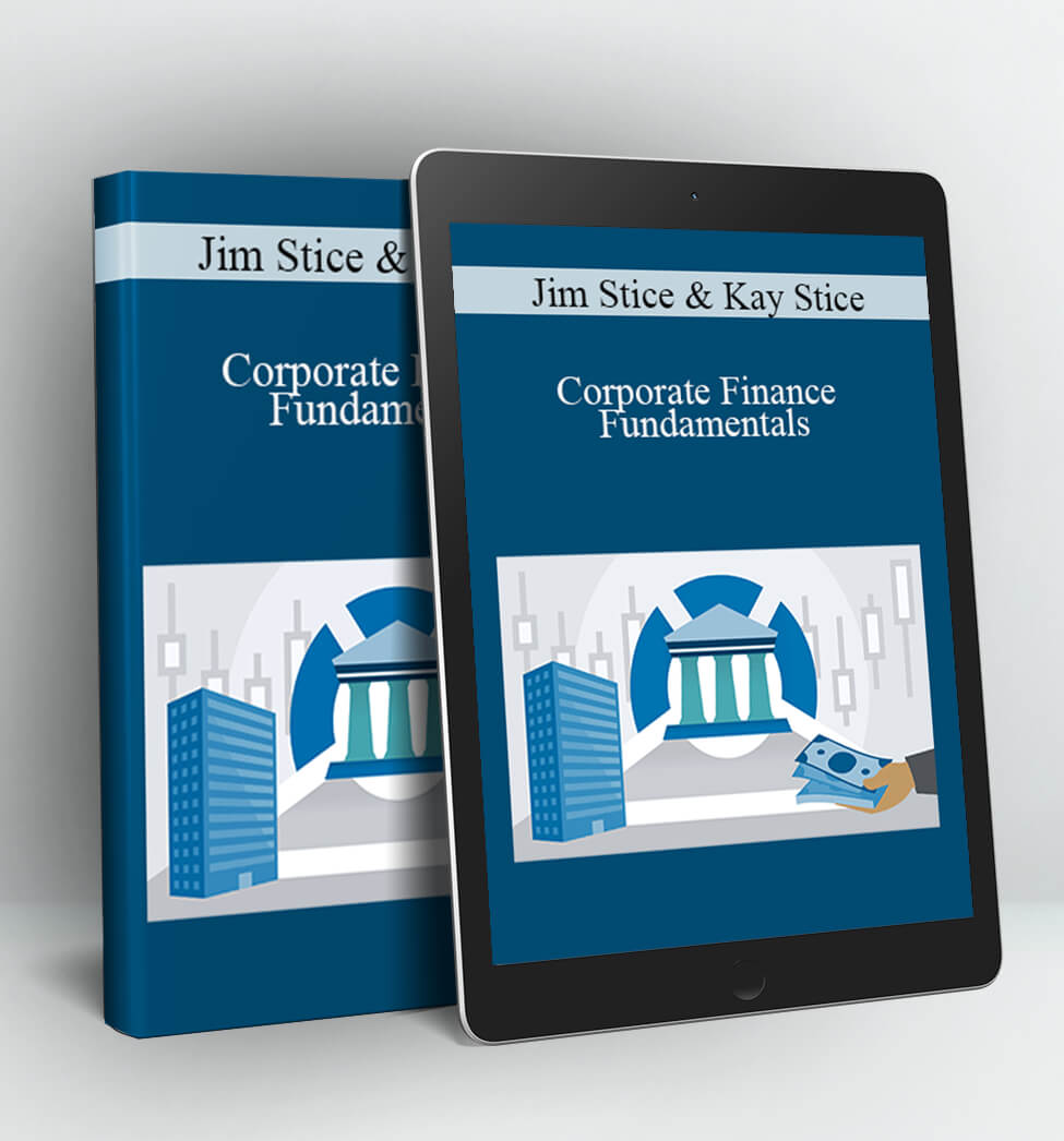 Corporate Finance Fundamentals - Jim Stice