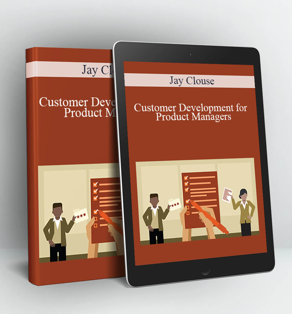 Customer Development for Product Managers - Jay Clouse