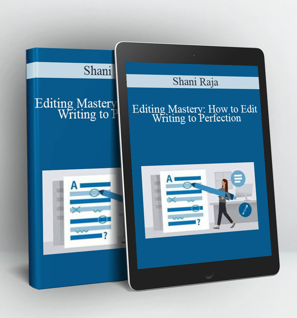 Editing Mastery: How to Edit Writing to Perfection - Shani Raja