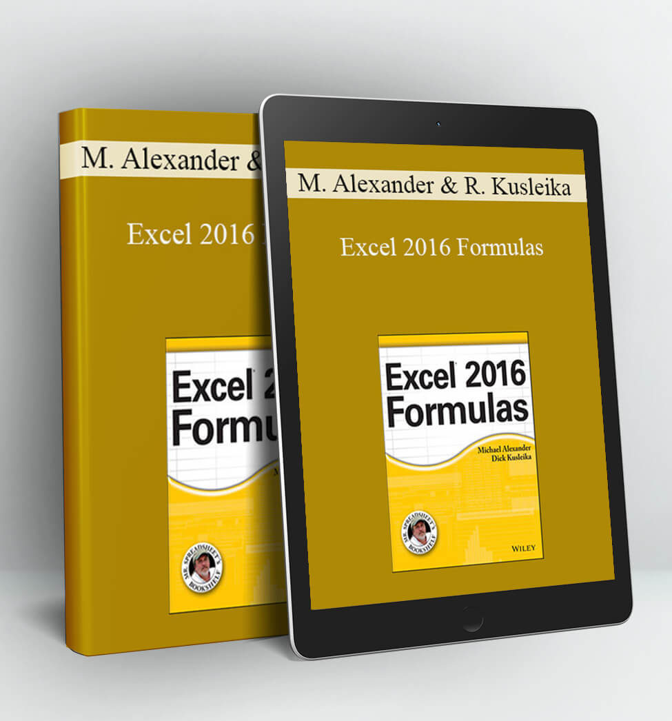 Excel 2016 Formulas - Michael Alexander and Richard Kusleika