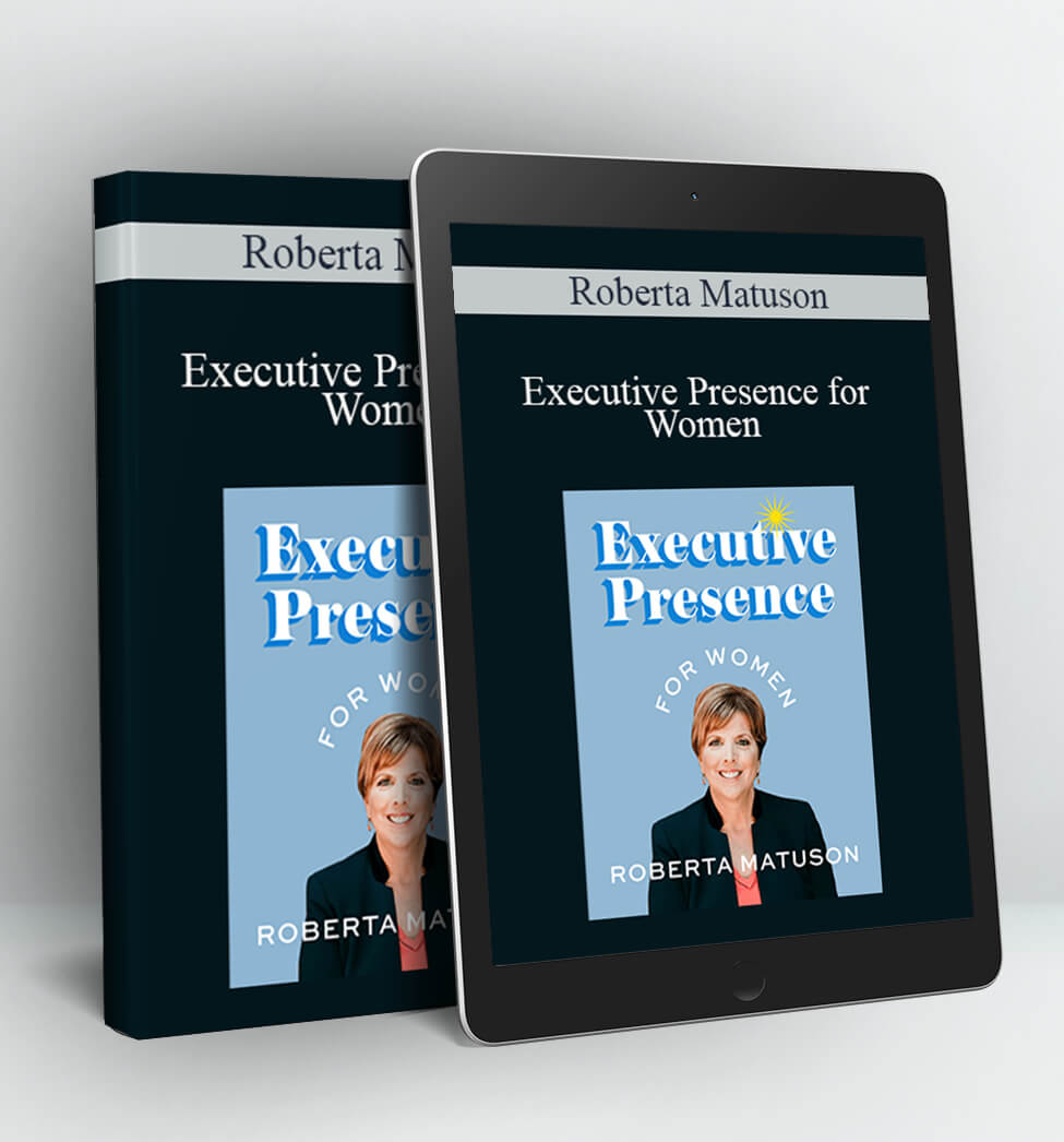 Executive Presence for Women - Roberta Matuson