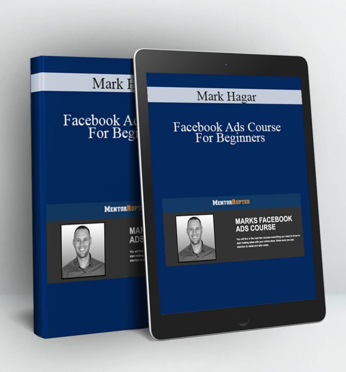 Facebook Ads Course For Beginners - Mark Hagar