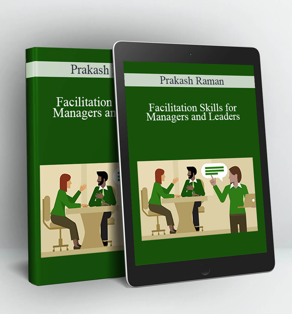 Facilitation Skills for Managers and Leaders - Prakash Raman