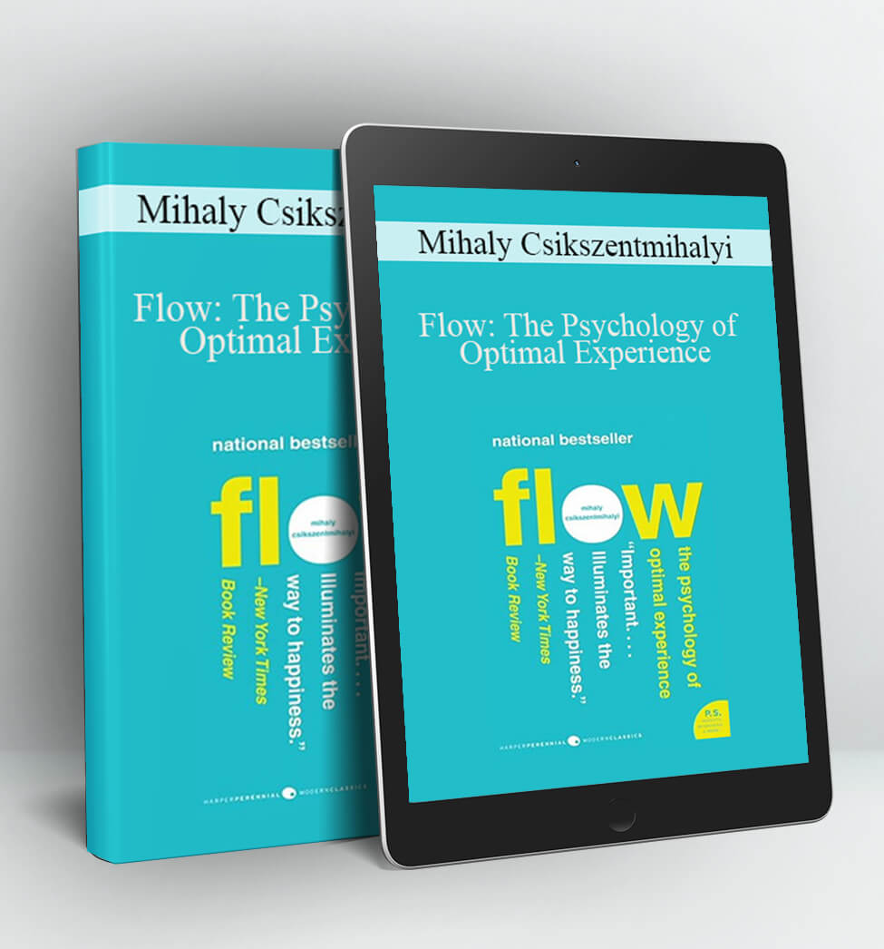 Flow: The Psychology of Optimal Experience - Mihaly Csikszentmihalyi