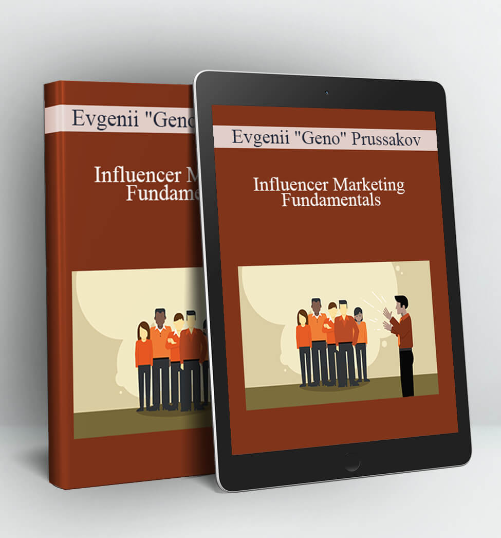 Influencer Marketing Fundamentals - Evgenii "Geno" Prussakov