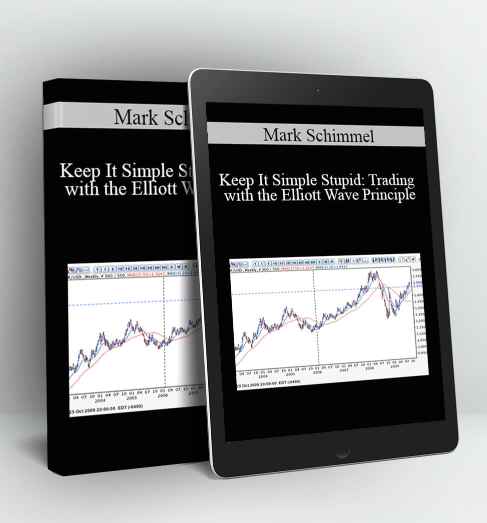 Keep It Simple Stupid: Trading with the Elliott Wave Principle - Mark Schimmel