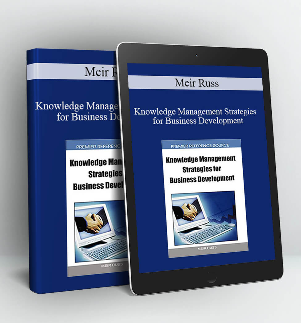 Knowledge Management Strategies for Business Development - Meir Russ