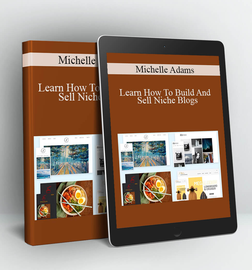 Learn How To Build And Sell Niche Blogs - Michelle Adams