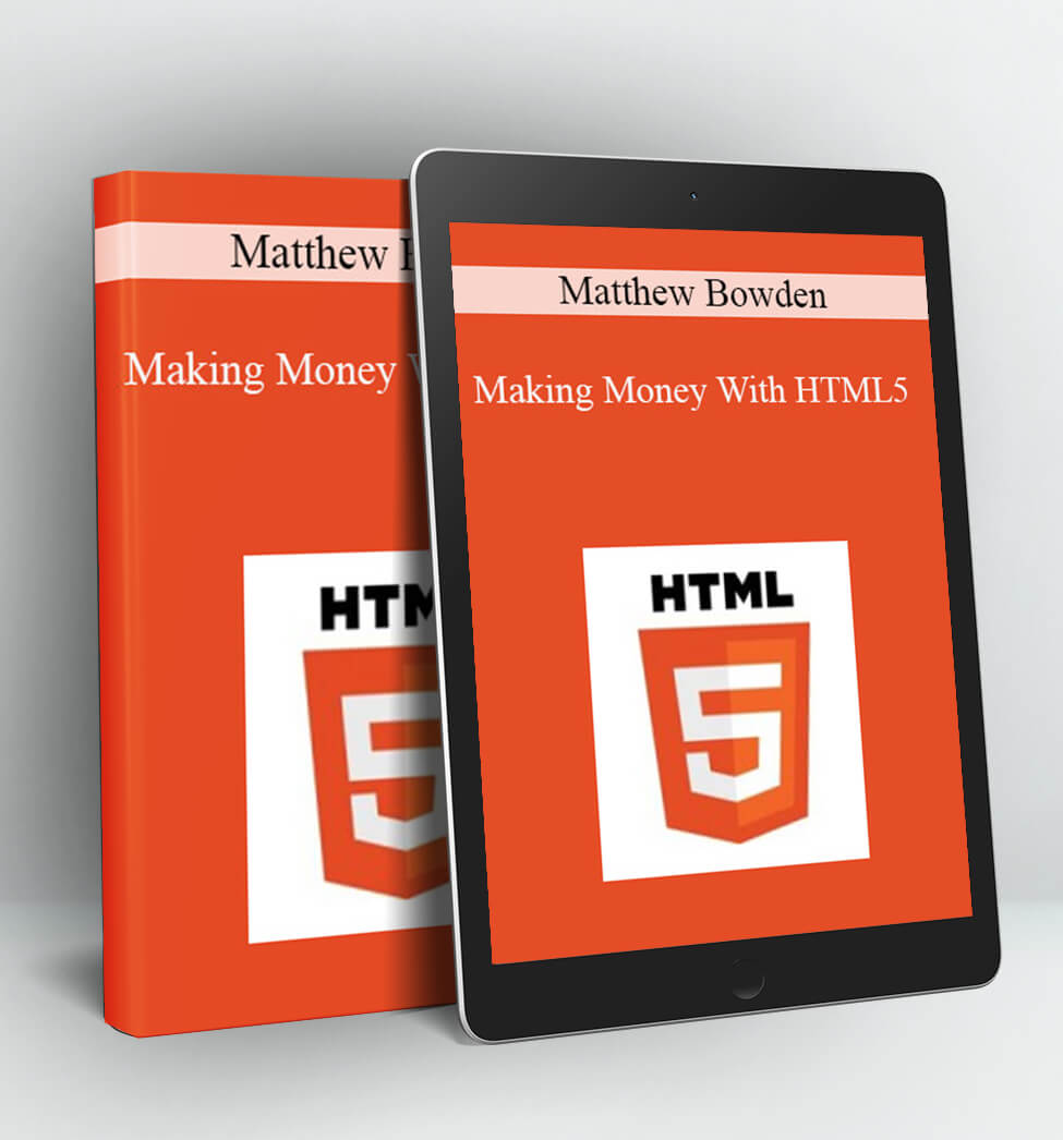 Making Money With HTML5 - Matthew Bowden