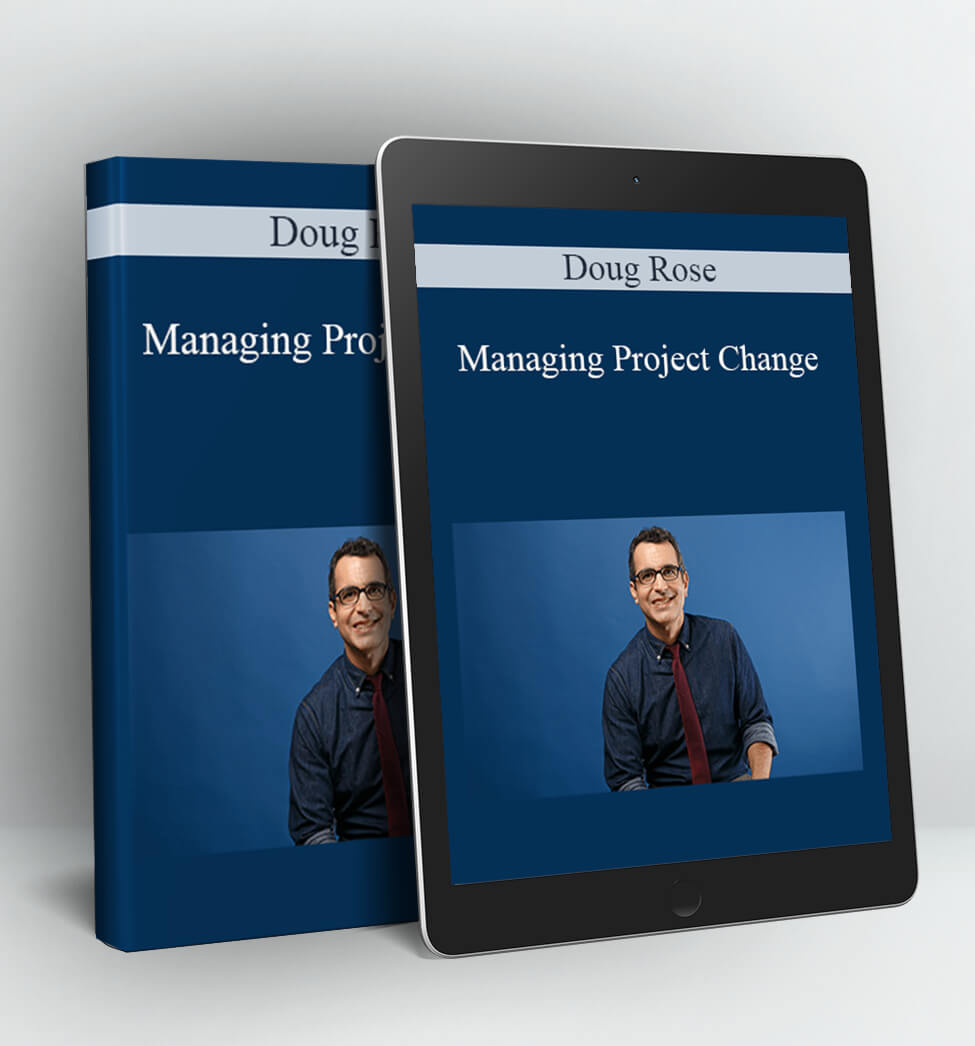 Managing Project Change - Doug Rose