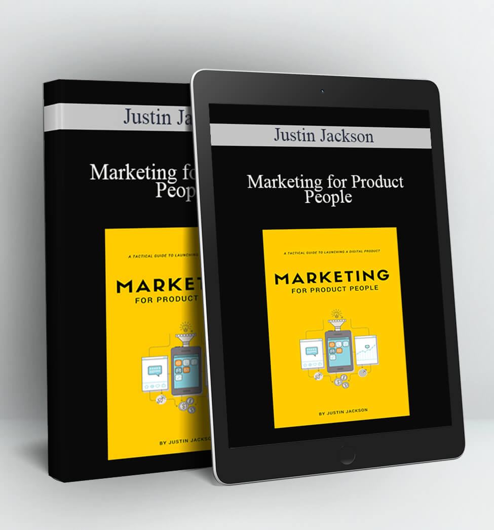 Marketing for Product People - Justin Jackson