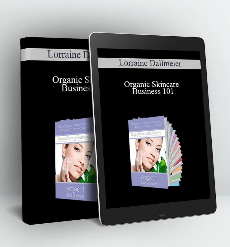 Organic Skincare Business 101 - Lorraine Dallmeier