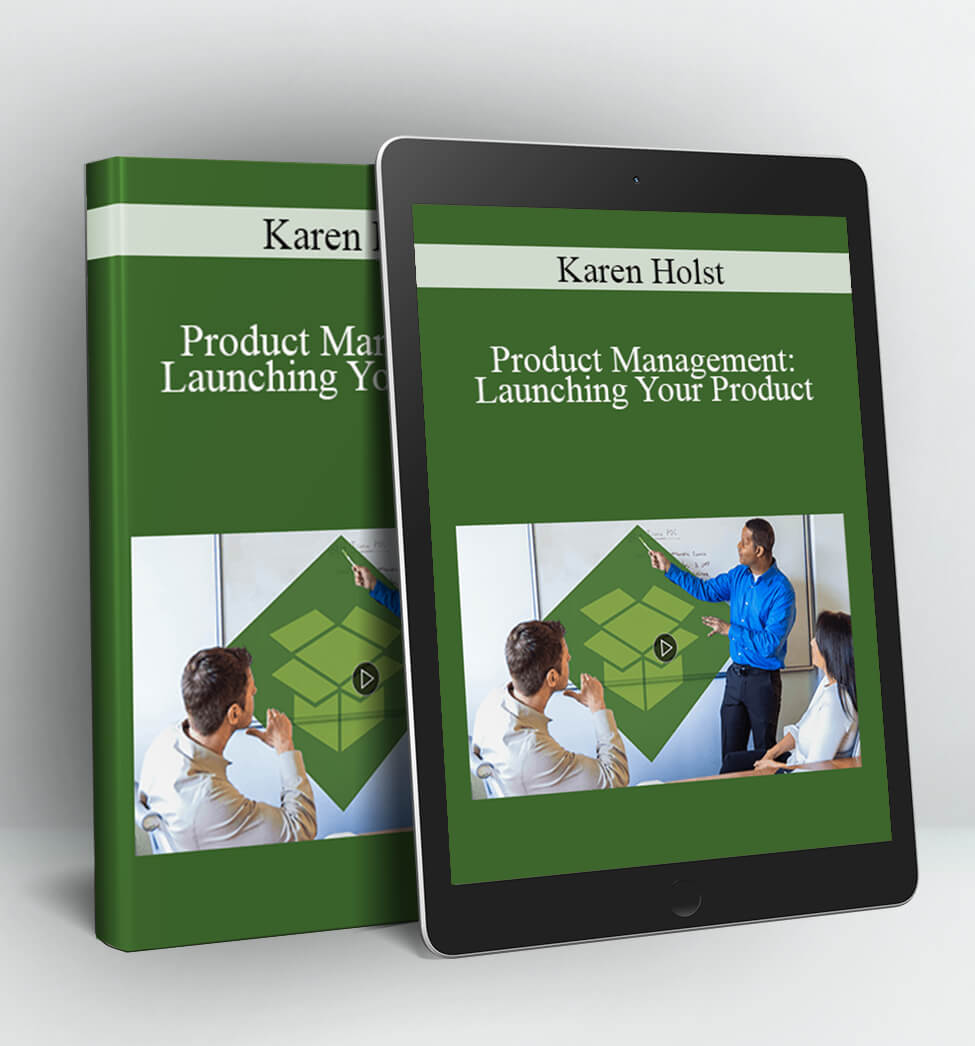 Product Management: Launching Your Product - Karen Holst