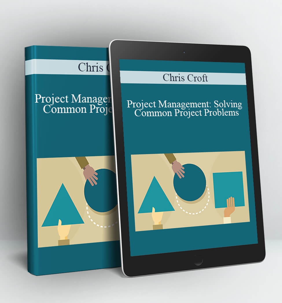 Project Management: Solving Common Project Problems - Chris Croft