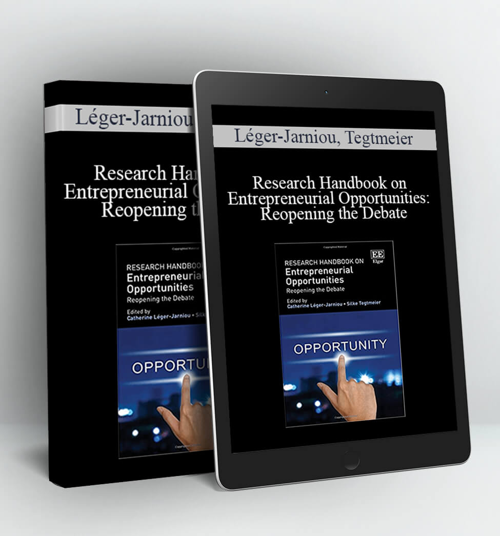 Research Handbook on Entrepreneurial Opportunities: Reopening the Debate - Léger-Jarniou