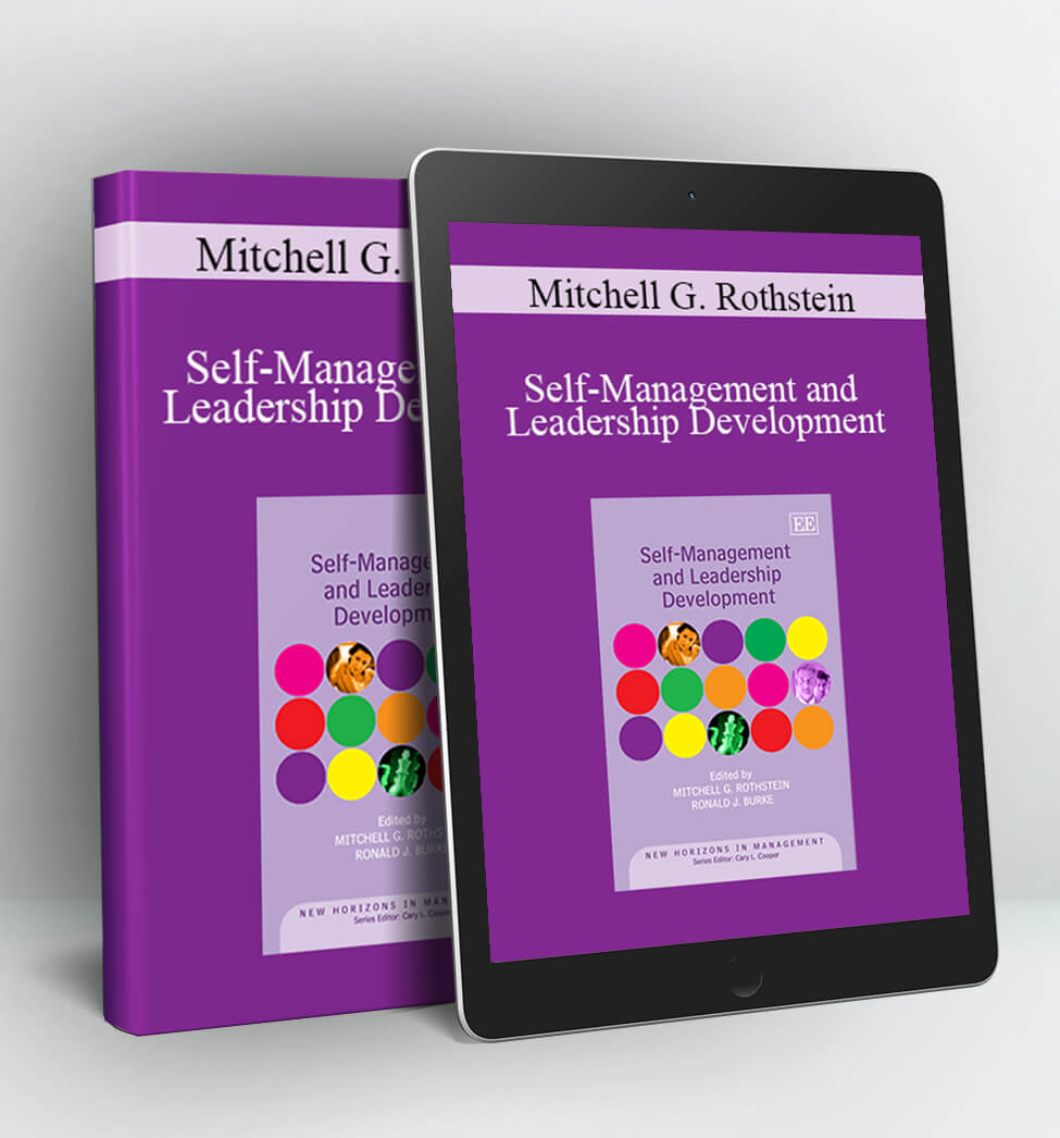 Self-Management and Leadership Development - Mitchell G. Rothstein