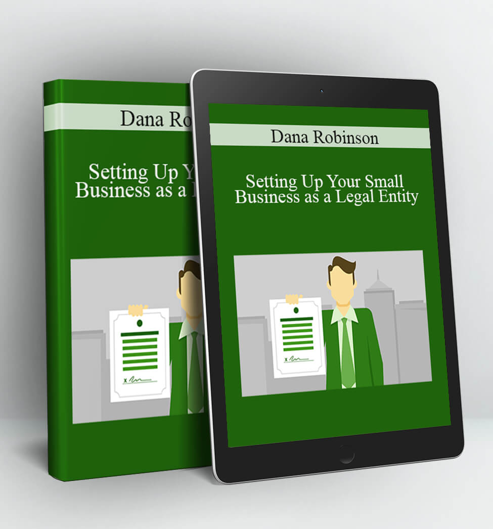 Setting Up Your Small Business as a Legal Entity - Dana Robinson