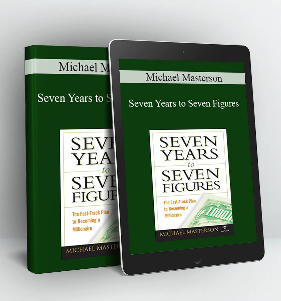 Seven Years to Seven Figures - Michael Masterson